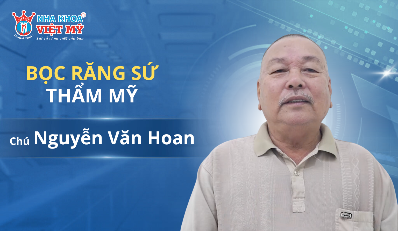 Thumbnail chú Hoan thích thú khi bọc răng sứ tại Nha khoa Việt Mỹ