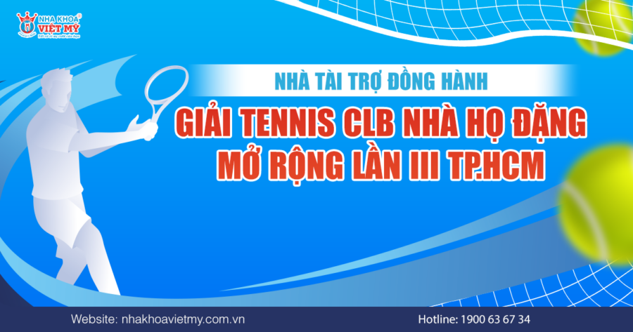 Nha khoa Việt Mỹ đồng hành Giải Tennis CLB Nhà họ Đặng lần III TP.HCM