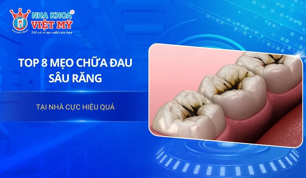 Tổng hợp 8 mẹo chữa đau răng sâu hiệu quả tại nhà cực hiệu quả