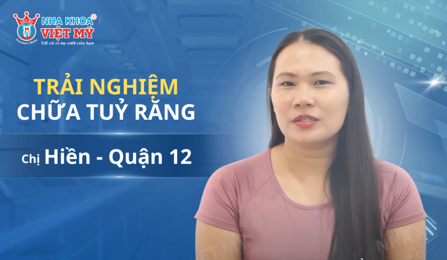 Chị Hiền chữa tuỷ răng